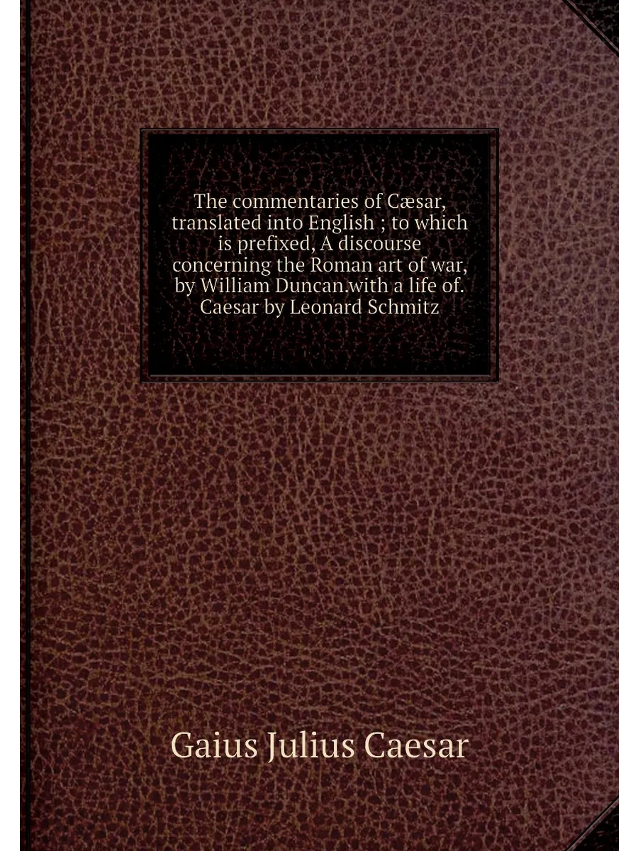 The commentaries of Cæsar, translated into English